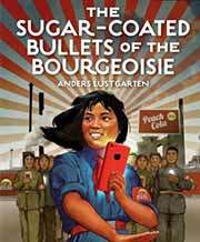The Sugar-Coated Bullets Of The Bourgeoisie book cover